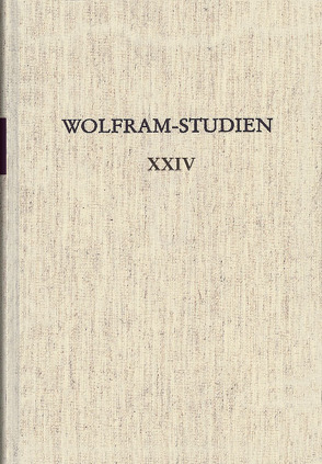 Wolfram-Studien XXIV von Bauschke-Hartung,  Ricarda, Cölln,  Jan, Holznagel,  Franz-Josef, Köbele,  Susanne