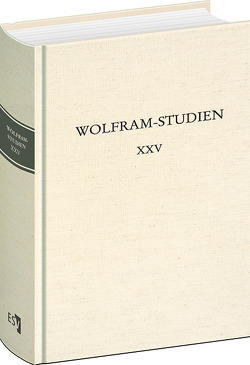 Wolfram-Studien XXV von Bauschke,  Ricarda, Brüggen,  Elke, Cardelle de Hartmann,  Carmen, Frick,  Julia, Friedrich,  Udo, Haubrichs,  Wolfgang, Holznagel,  Franz-Josef, Huber,  Christoph, Köbele,  Susanne, Lienert,  Elisabeth, Lindemann,  Dorothee, Linden,  Sandra, Meier-Staubach,  Christel, Müller,  Jan-Dirk, Regn,  Gerhard, Rippl,  Coralie, Scheibel,  Nina Alexandra, Scheuer,  Hans Jürgen, Schnyder,  Mireille, Stock,  Markus, Stolz,  Michael, Suerbaum,  Almut