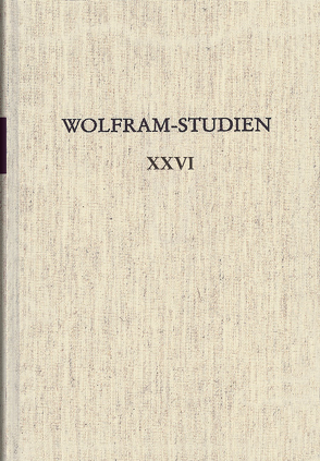 Wolfram-Studien XXVI von Bauschke,  Ricarda, Hassel,  Veronika, Holznagel,  Franz-Josef, Köbele,  Susanne