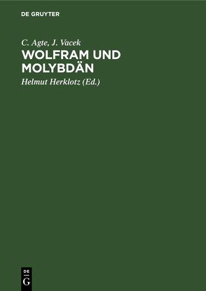 Wolfram und Molybdän von Agte,  C., Herklotz,  Helmut, Vacek,  J.