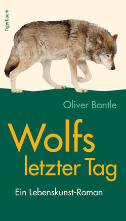 Wolfs letzter Tag von Bantle,  Oliver