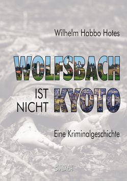 WOLFSBACH IST NICHT KYOTO von Hotes,  Wilhelm Habbo