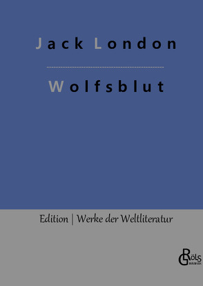 Wolfsblut von Gröls-Verlag,  Redaktion, London,  Jack