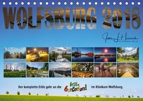 Wolfsburg 2018 – Der Benefizkalender (Tischkalender 2018 DIN A5 quer) von L. Heinrich,  Jens