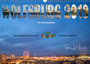 Wolfsburg 2019 – Der Benefizkalender (Wandkalender 2019 DIN A3 quer) von L. Heinrich,  Jens