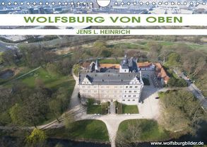 Wolfsburg von oben (Wandkalender 2018 DIN A4 quer) von L. Heinrich,  Jens