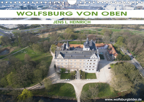 Wolfsburg von oben (Wandkalender 2021 DIN A4 quer) von L. Heinrich,  Jens