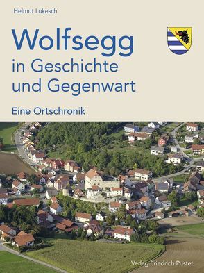 Wolfsegg in Geschichte und Gegenwart von Lukesch,  Helmut