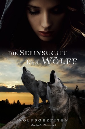 Wolfsgezeiten / Die Sehnsucht der Wölfe von Baines,  Sarah