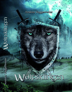 Wolfsklingen von Voggenreiter,  Andrea, Wick,  Franziska