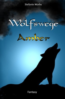 Wolfswege 1 -Amber von Worbs,  Stefanie