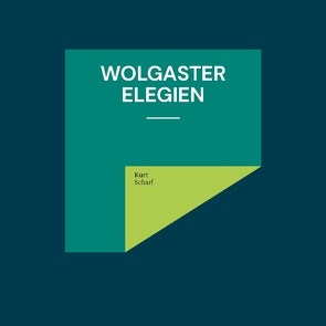 Wolgaster Elegien von Scharf,  Kurt