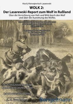 WOLK 2: Der Lasarewski-Report zum Wolf in Rußland von Bengelmann,  Knut, Bengelmann,  Pauline, Lasarewski,  Wasilij Matwejewitsch, Mironova,  Irina, Rathgeber,  Walter, Reger,  Klaus, Seppey,  Narcisse, Steiner,  Jürg, Taaks,  Claus, Zabernigg-Gajdukowa,  Marina