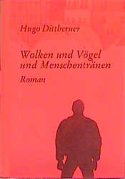 Wolken und Vögel und Menschentränen von Dittberner,  Hugo