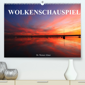 Wolkenschauspiel (Premium, hochwertiger DIN A2 Wandkalender 2022, Kunstdruck in Hochglanz) von Werner Altner,  Dr.