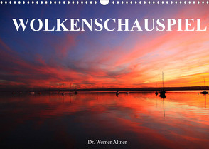 Wolkenschauspiel (Wandkalender 2022 DIN A3 quer) von Werner Altner,  Dr.