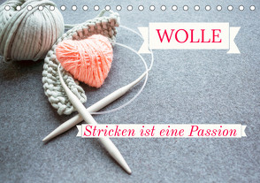 WOLLE Stricken ist eine Passion (Tischkalender 2023 DIN A5 quer) von Michel,  Susan