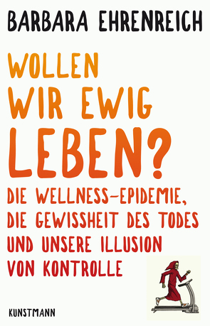 Wollen wir ewig leben? von Ehrenreich,  Barbara, Heinemann,  Enrico, Schäfer,  Ursel