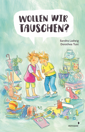 Wollen wir tauschen? von Ladwig,  Sandra, Tust,  Dorothea