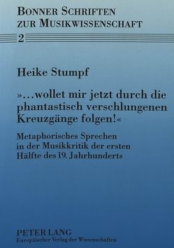 «… wollet mir jetzt durch die phantastisch verschlungenen Kreuzgänge folgen?» von Stumpf,  Heike