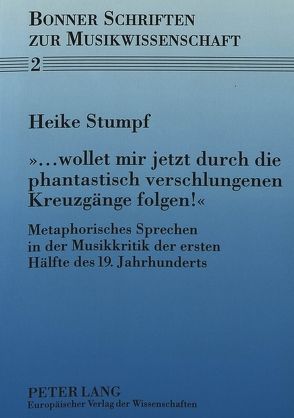 «… wollet mir jetzt durch die phantastisch verschlungenen Kreuzgänge folgen?» von Stumpf,  Heike