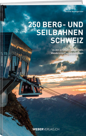 250 Berg- und Seilbahnen Schweiz von Baumgartner,  Roland