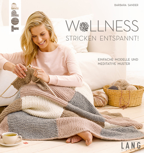 Wollness – Stricken entspannt! von Sander,  Barbara