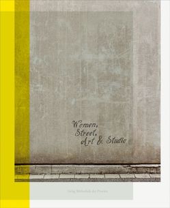 Women, Street, Art & Studio von Halgand,  Nathalie, Hinterleitner,  Robert, Leidenfrost,  Daniel