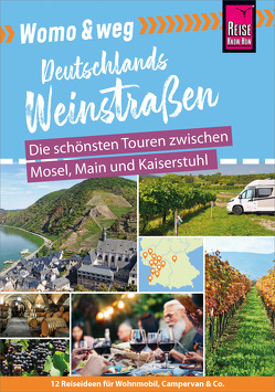 Womo & weg: Deutschlands Weinstraßen – Die schönsten Touren zwischen Mosel, Main und Kaiserstuhl von Gölz,  Gaby