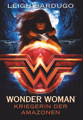 Wonder Woman – Kriegerin der Amazonen von Bardugo,  Leigh, Galić,  Anja