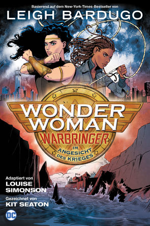 Wonder Woman: Warbringer – Im Angesicht des Krieges von Bardugo,  Leigh, Seaton,  Kit, Simonson,  Louise, Thies,  Anne