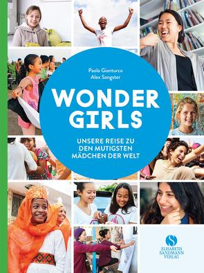 Wonder Girls. Unsere Reise zu den mutigsten Mädchen der Welt von Gianturco,  Paola, Sangster,  Alex