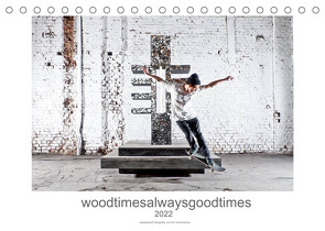 woodtimesalwaysgoodtimes – skateboard fotografie von tim korbmacher (Tischkalender 2022 DIN A5 quer) von Korbmacher Photography,  Tim