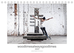 woodtimesalwaysgoodtimes – skateboard fotografie von tim korbmacher (Tischkalender 2023 DIN A5 quer) von Korbmacher Photography,  Tim