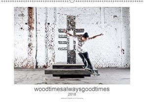 woodtimesalwaysgoodtimes – skateboard fotografie von tim korbmacher (Wandkalender 2018 DIN A2 quer) von Korbmacher Photography,  Tim