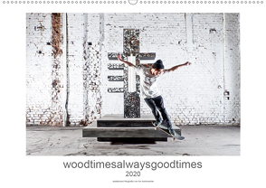 woodtimesalwaysgoodtimes – skateboard fotografie von tim korbmacher (Wandkalender 2020 DIN A2 quer) von Korbmacher Photography,  Tim