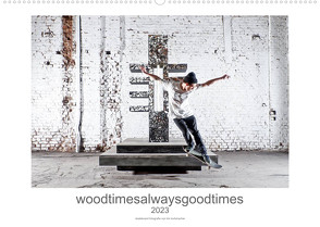 woodtimesalwaysgoodtimes – skateboard fotografie von tim korbmacher (Wandkalender 2023 DIN A2 quer) von Korbmacher Photography,  Tim