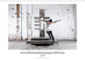 woodtimesalwaysgoodtimes – skateboard fotografie von tim korbmacher (Wandkalender 2023 DIN A3 quer) von Korbmacher Photography,  Tim