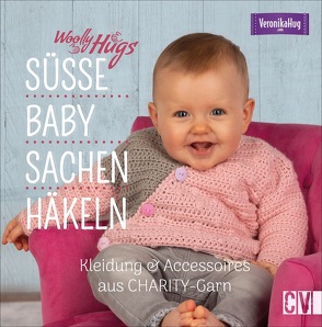 Woolly Hugs Süße Baby-Sachen häkeln von Hug,  Veronika