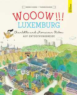WOOOW!!! LUXEMBURG – Charlotte und Monsieur Hibou auf Entdeckungsreise von Schoos,  Thomas, Song,  Keong-A