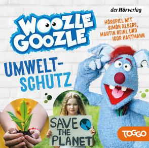 Woozle Goozle – Umweltschutz von Albers,  Simon, Hartmann,  Igor, Reinl,  Martin