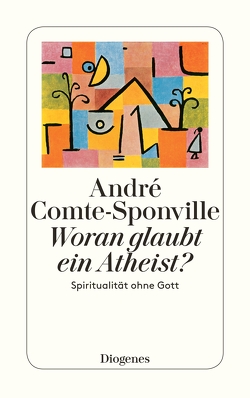 Woran glaubt ein Atheist? von Comte-Sponville,  André, Große,  Brigitte