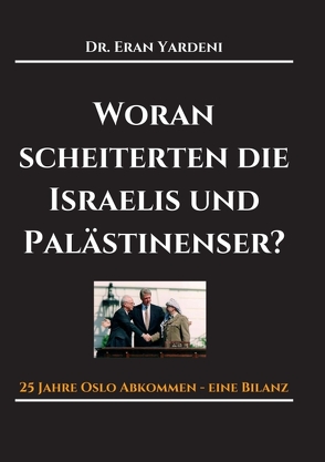 Woran scheiterten die Israelis und Palästinenser von Yardeni,  Eran