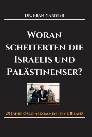 Woran scheiterten die Israelis und Palästinenser von Yardeni,  Eran