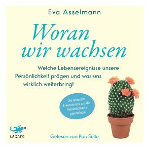 Woran wir wachsen von Asselmann,  Eva, Pahr,  Martina, Selle,  Pan