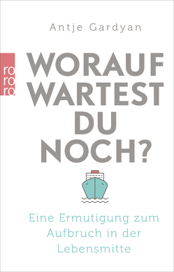 Worauf wartest du noch? von Gardyan,  Antje