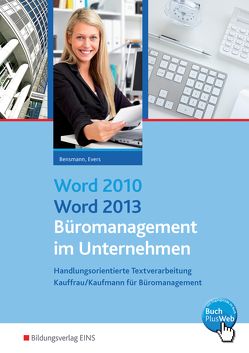 Word 2010 / Word 2013 – Büromanagement im Unternehmen von Bensmann,  Frank, Evers,  Frank