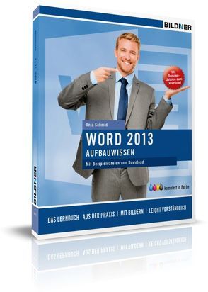 Word 2013 – Aufbauwissen von Bildner,  Christian, Schmid,  Anja