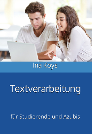 Textverarbeitung für Studierende und Azubis von Ina,  Koys