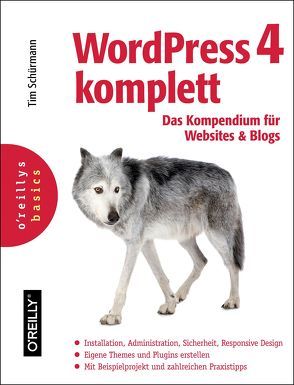 WordPress 4 komplett: Das Kompendium für Websites und Blogs von Schürmann,  Tim